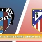 Nhận Định Levante Vs Atlético Madrid, 20h Ngày 31/10 - Giải La Liga 2026